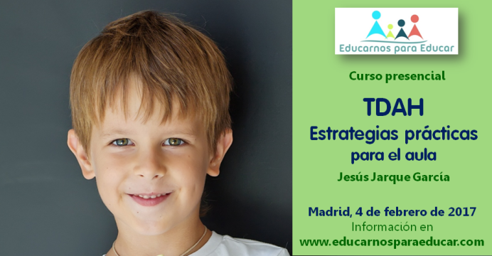 Curso TDAH medidas prácticas para el aula, por Jesús Jarque en Madrid