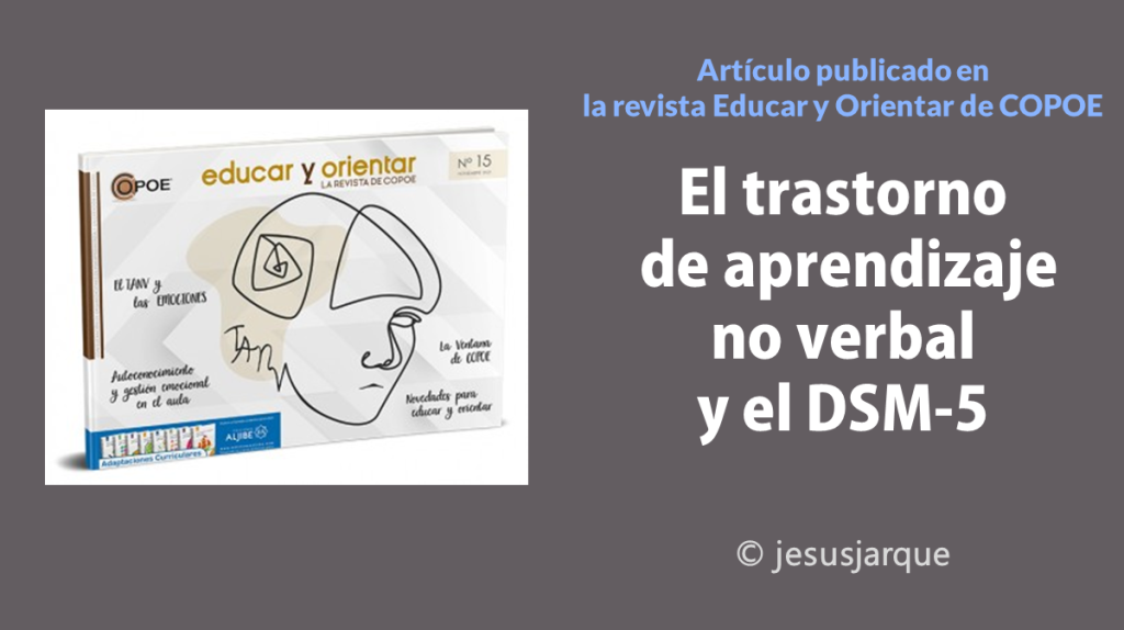 El Trastorno de Aprendizaje No Verbal y el DSM-5, artículo publicado por Jesús Jarque en la revista Educar y Orientar de COPOE.