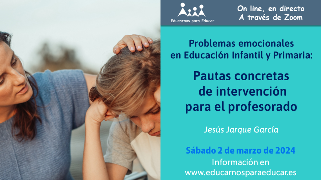 Curso online en el que Jesús Jarque te ofrece las pautas concretas para el profesorado para actuar frente a los problemas emocionales más frecuentes en la edad de Educación Infantil y Primaria. Organizado por Educarnos para Educar. 