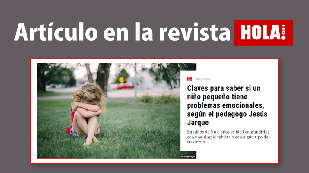 Aquí puedes leer el artículo que Jesús Jarque ha escrito para la revista Hola! en la que trata sobre los problemas emocionales en la edad de Educación Infantil. 